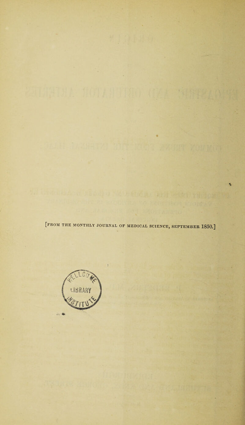 [from the monthly journal of MEDICAL SCIENCE, SEPTEMBER 1850.]