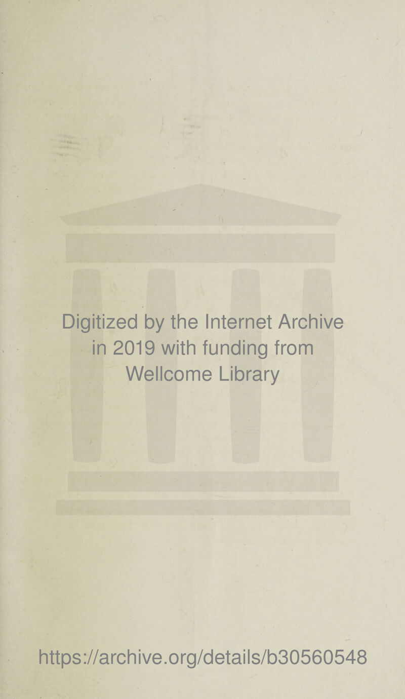 Digitized by the Internet Archive in 2019 with funding from Wellcome Library https://archive.org/details/b30560548