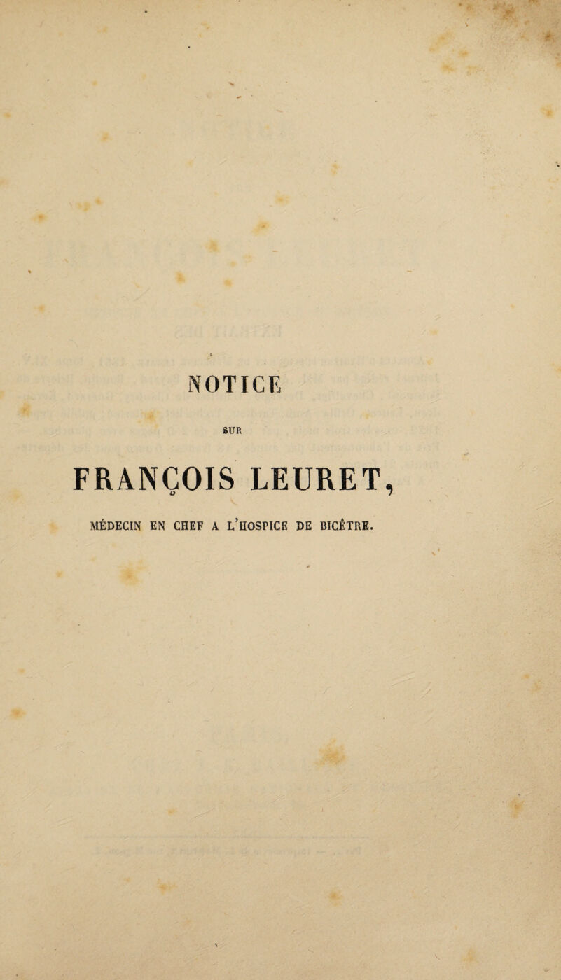 SUR FRANÇOIS LEURET MÉDECIN EN CHEF A i/HOSPICE DE BICÊTRE.