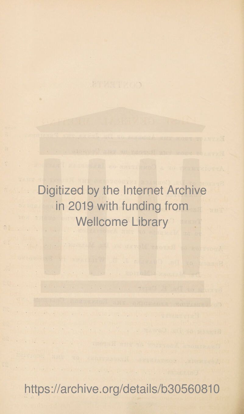 Digitized by the Internet Archive in 2019 with funding from Wellcome Library https://archive.org/details/b30560810