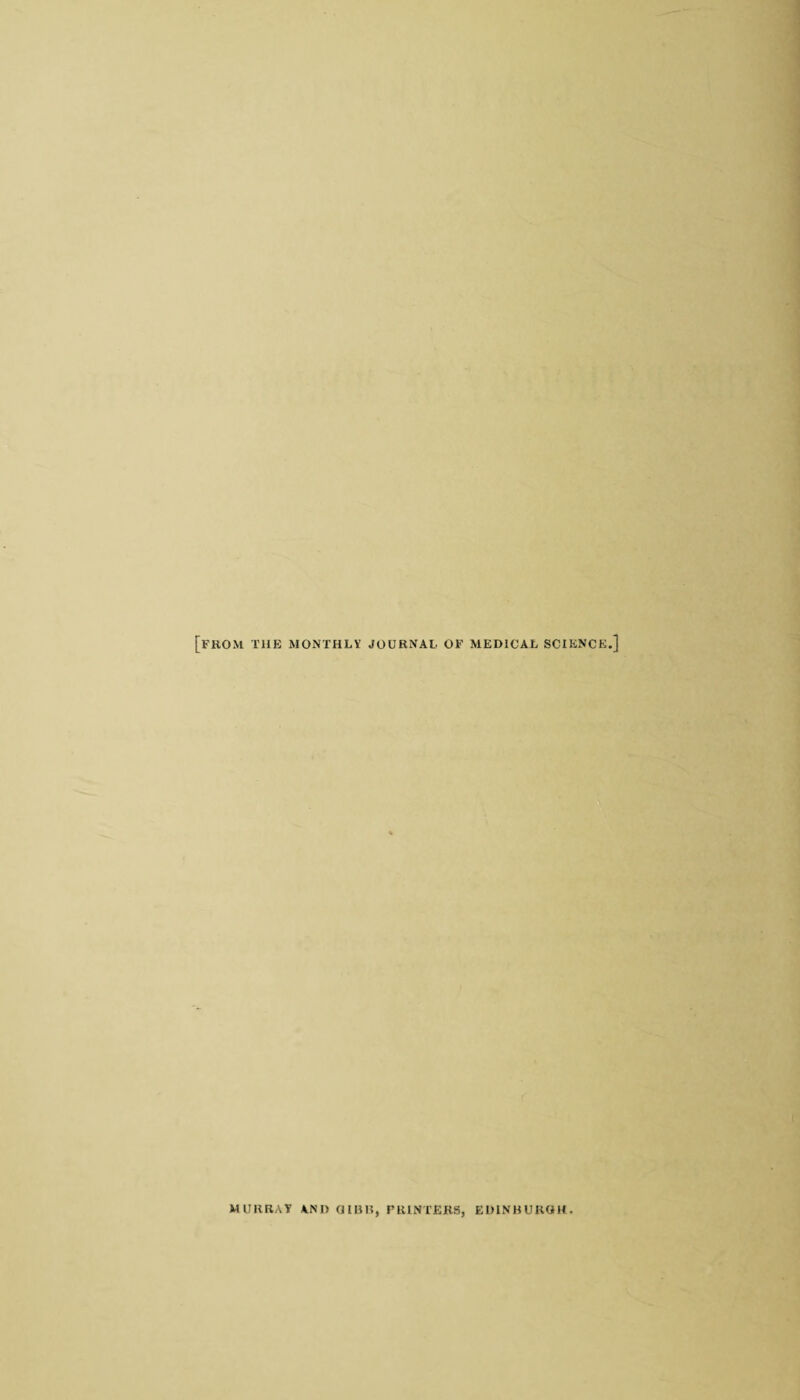 [from the monthly journal of medical science.] MURRAY AND Q IBB, PRINTERS, EDINBURGH!.