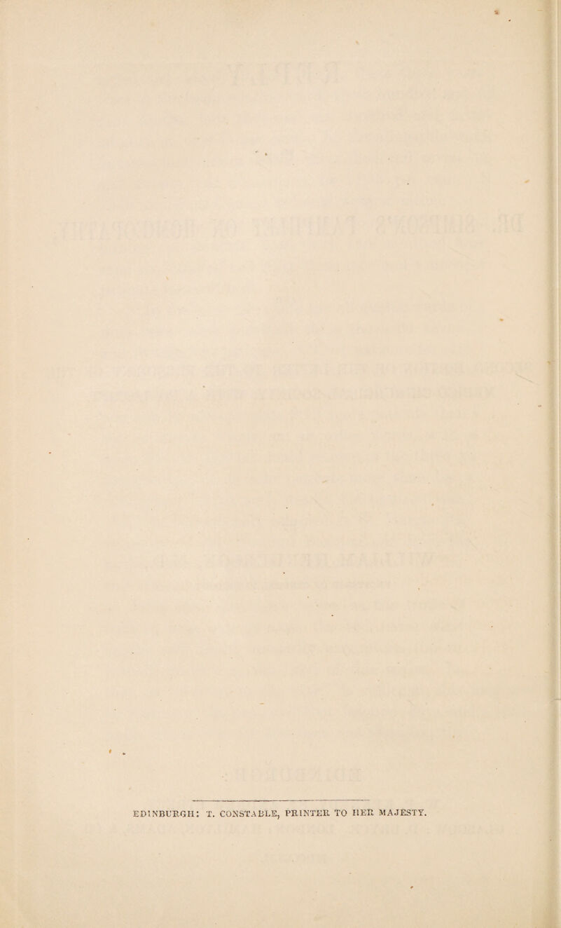EDINBURGH: T. CONSTABLE, PRINTEB TO HER MAJESTY.