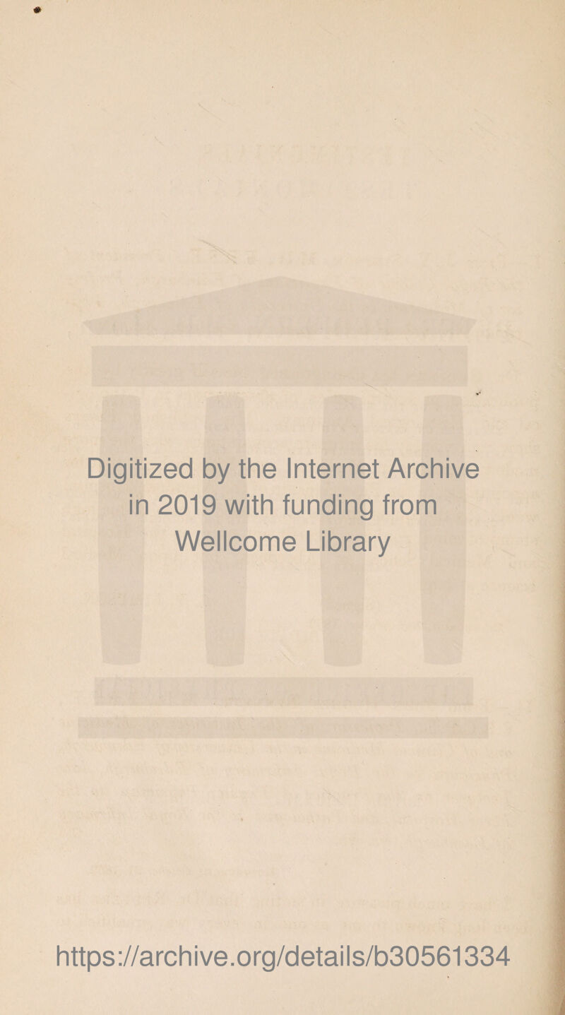 Digitized by the Internet Archive in 2019 with funding from Wellcome Library https://archive.org/details/b30561334