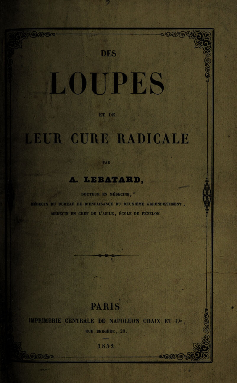 yn /■ r> H - > DES ■ ,:c <? & ; ■ / 1 ■ ■ $ ET DE EUR CURE RADICALE Vk r*! SMtf PAR A. LEBATARD, , V DOCTEUR EN MÉDECINE, * Médecin du bureau de bienfaisance du deuxième arrondissement , MÉDECIN EN CHEF DE L’ASILE , ÉCOLE DE FÉNELON » -, «i- >•.* • . • PARIS IMPRIMERIE centrale de napoléon CHAIX ET Ci-, . RUE BERGÈRE , 20. 1852