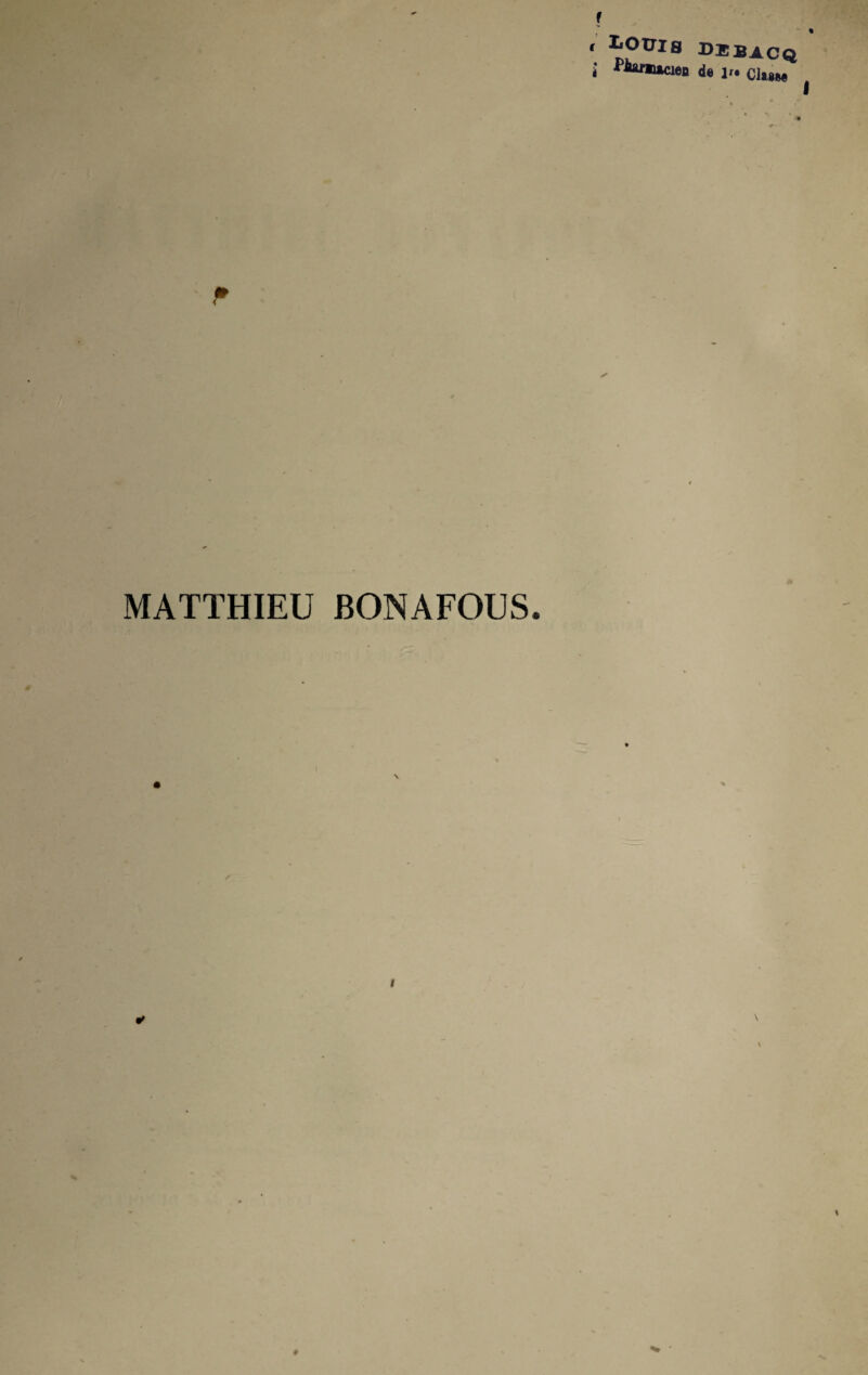. louis DIB1CQ ‘ PiuB*aeD d« i>. ci»»» F MATTHIEU BONAFOUS.