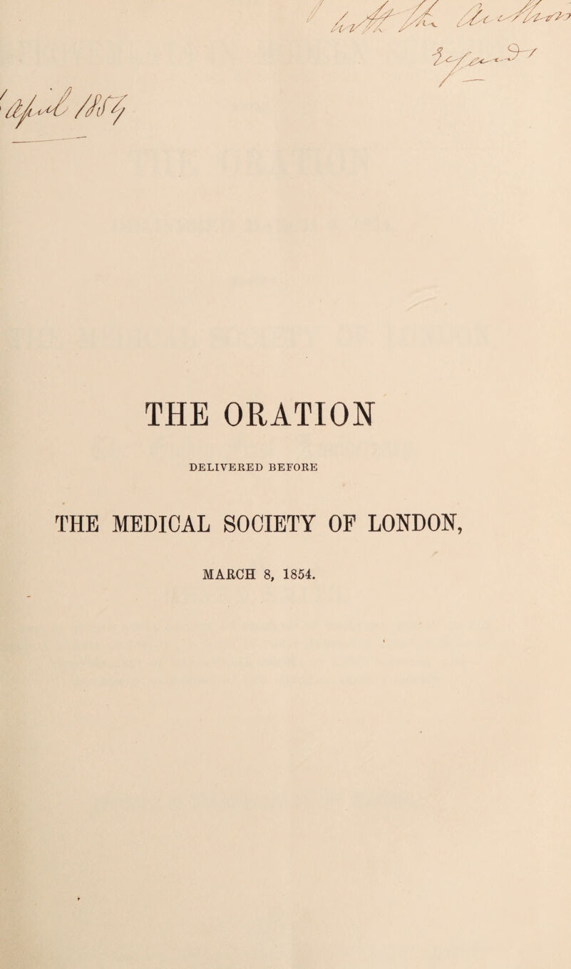 DELIVERED BEFORE THE MEDICAL SOCIETY OF LONDON, MARCH 8, 1854.