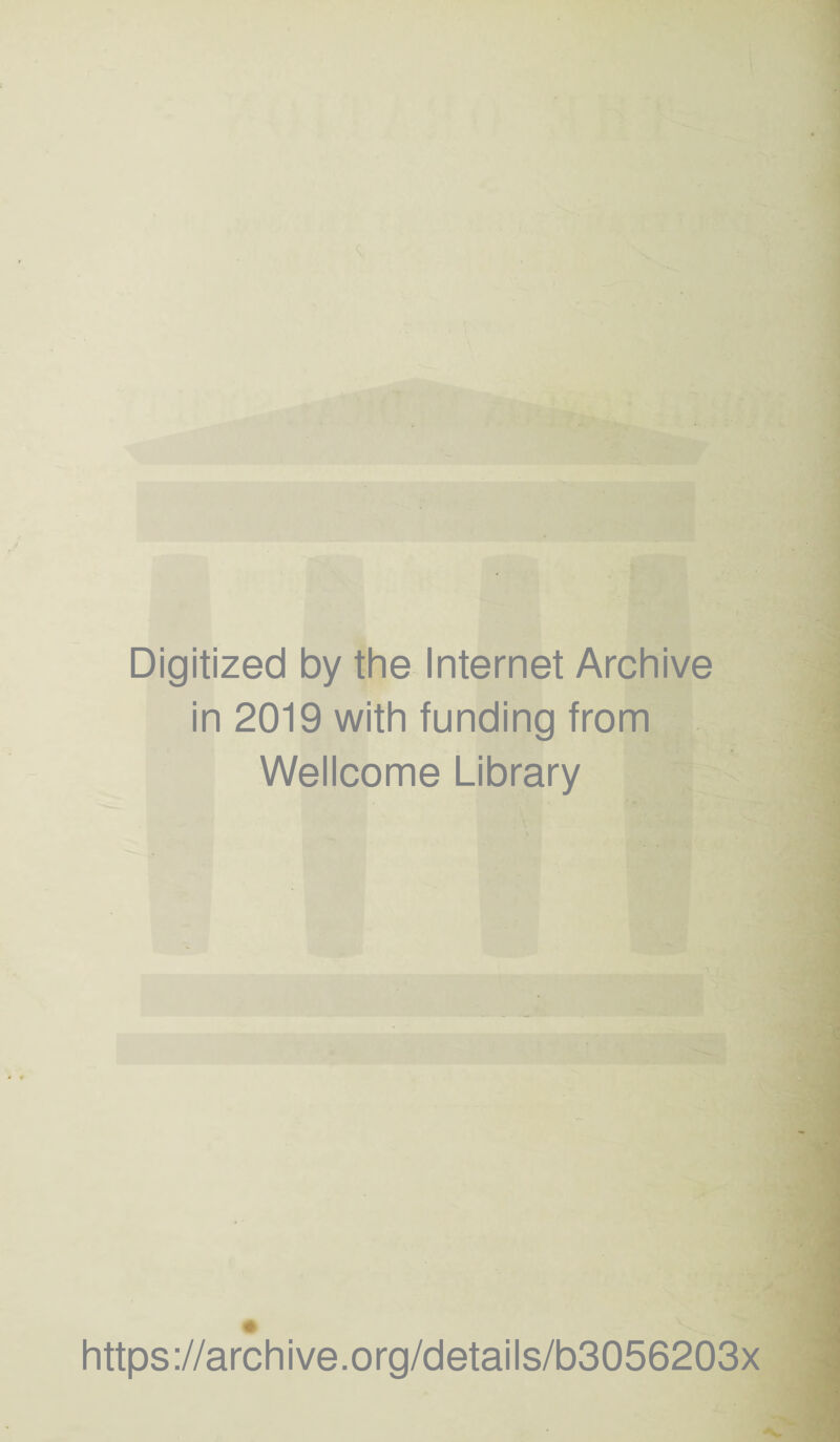 Digitized by the Internet Archive in 2019 with funding from Wellcome Library https://archive.org/details/b3056203x