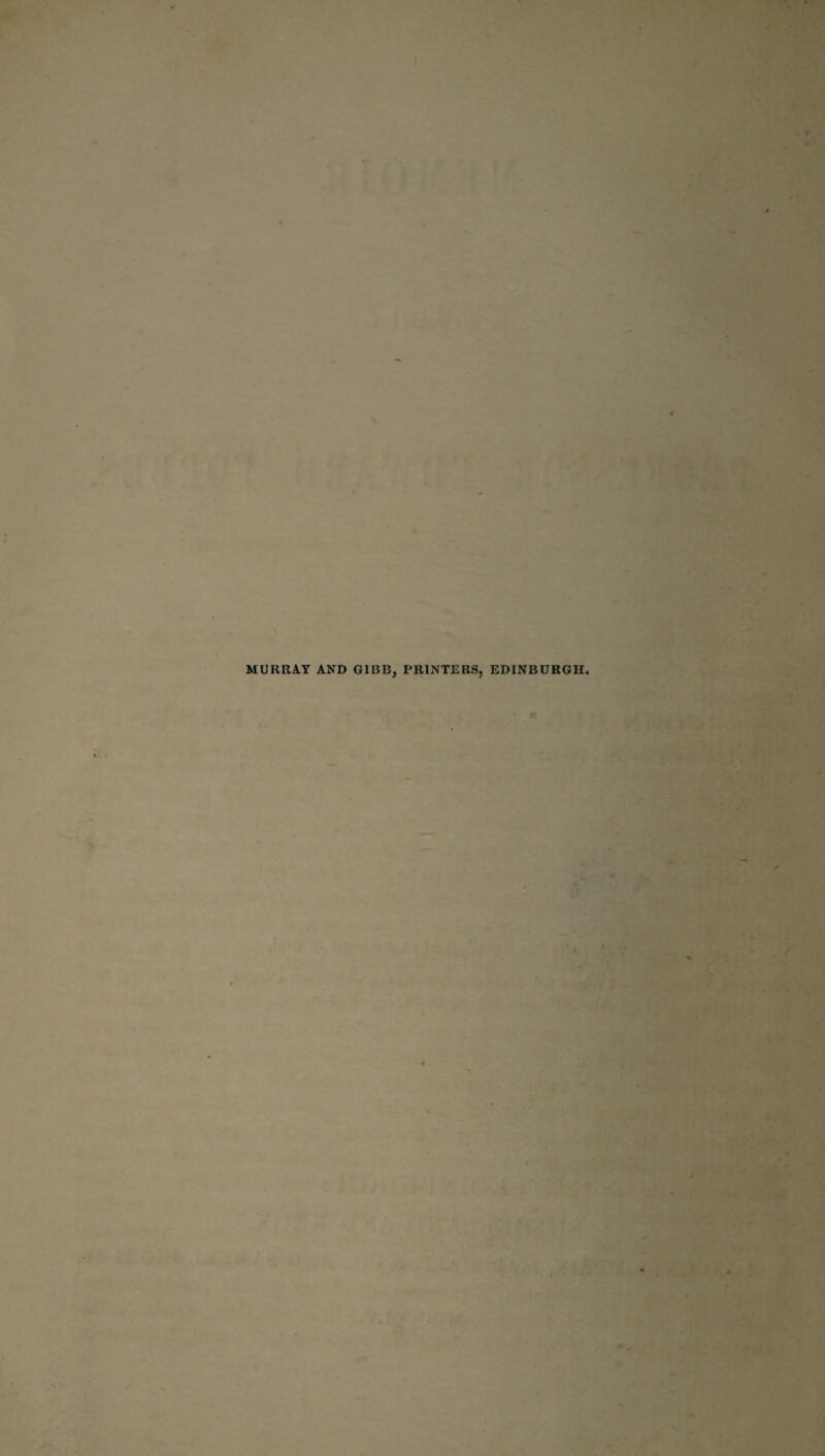 MURRAY AND GIBB, PRINTERS, EDINBURGH.