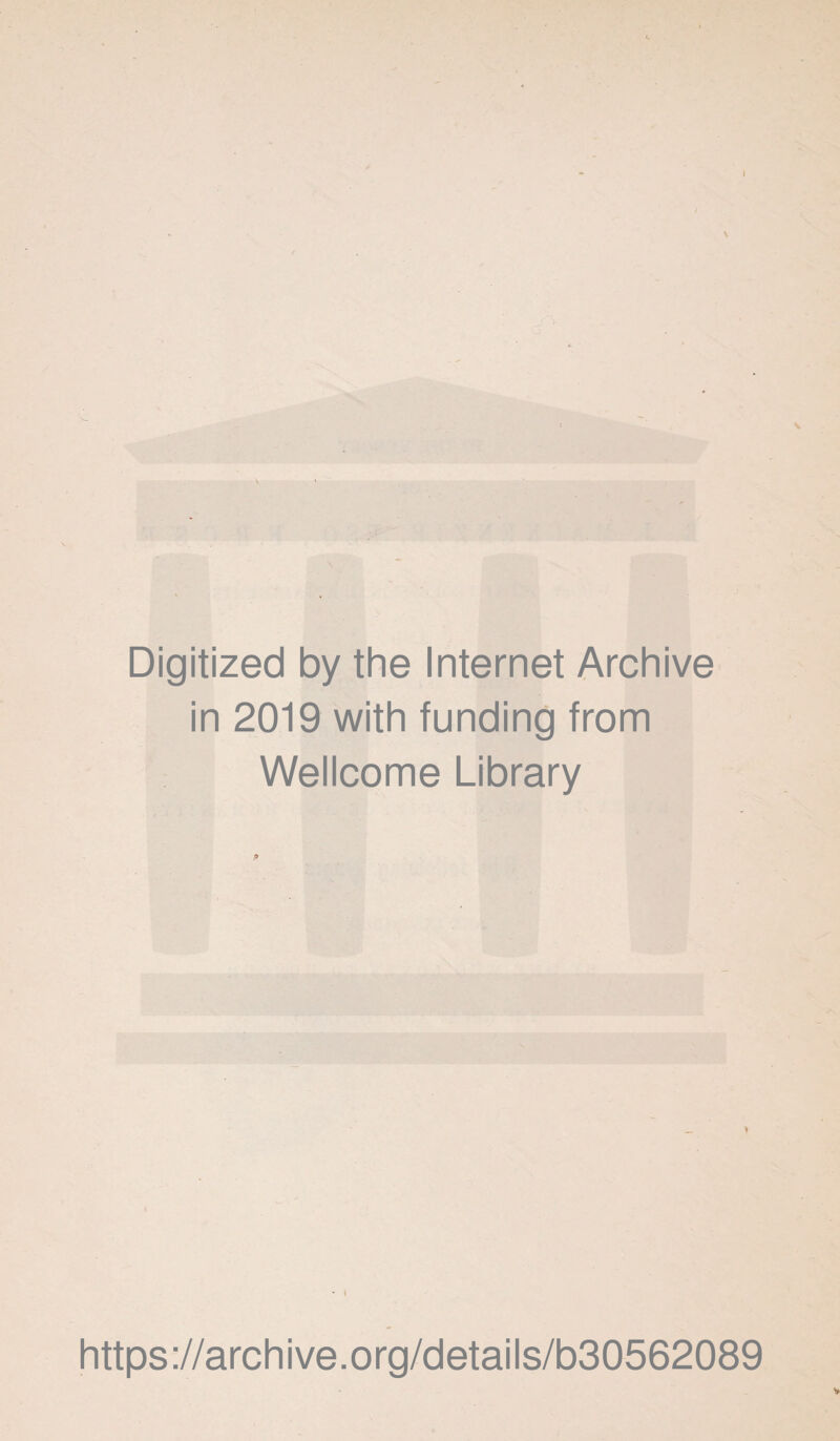 Digitized by the Internet Archive in 2019 with funding from Wellcome Library https://archive.org/details/b30562089 V