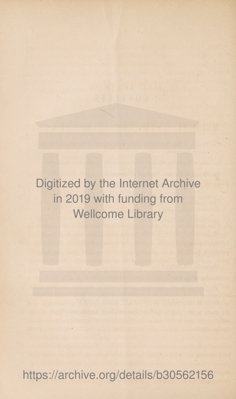 V Digitized by the Internet Archive in 2019 with funding from Wellcome Library https://archive.org/details/b30562156