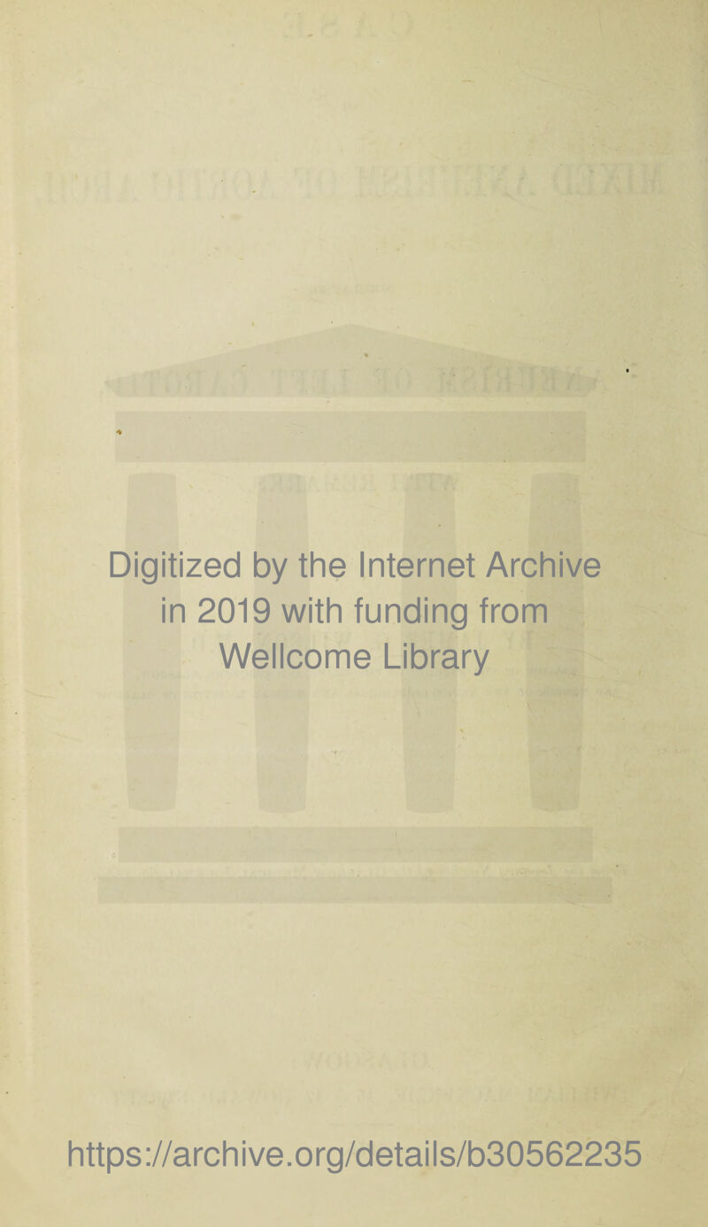 Digitized by the Internet Archive in 2019 with funding from Wellcome Library https://archive.org/details/b30562235