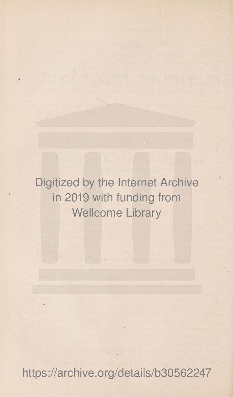 Digitized by the Internet Archive in 2019 with funding from Wellcome Library https://archive.org/details/b30562247