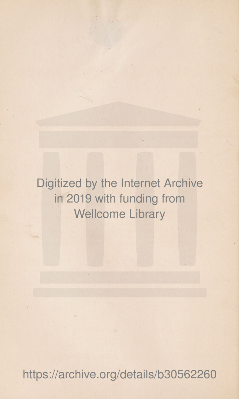 Digitized by the Internet Archive in’2019 with funding from Wellcome Library https://archive.org/details/b30562260