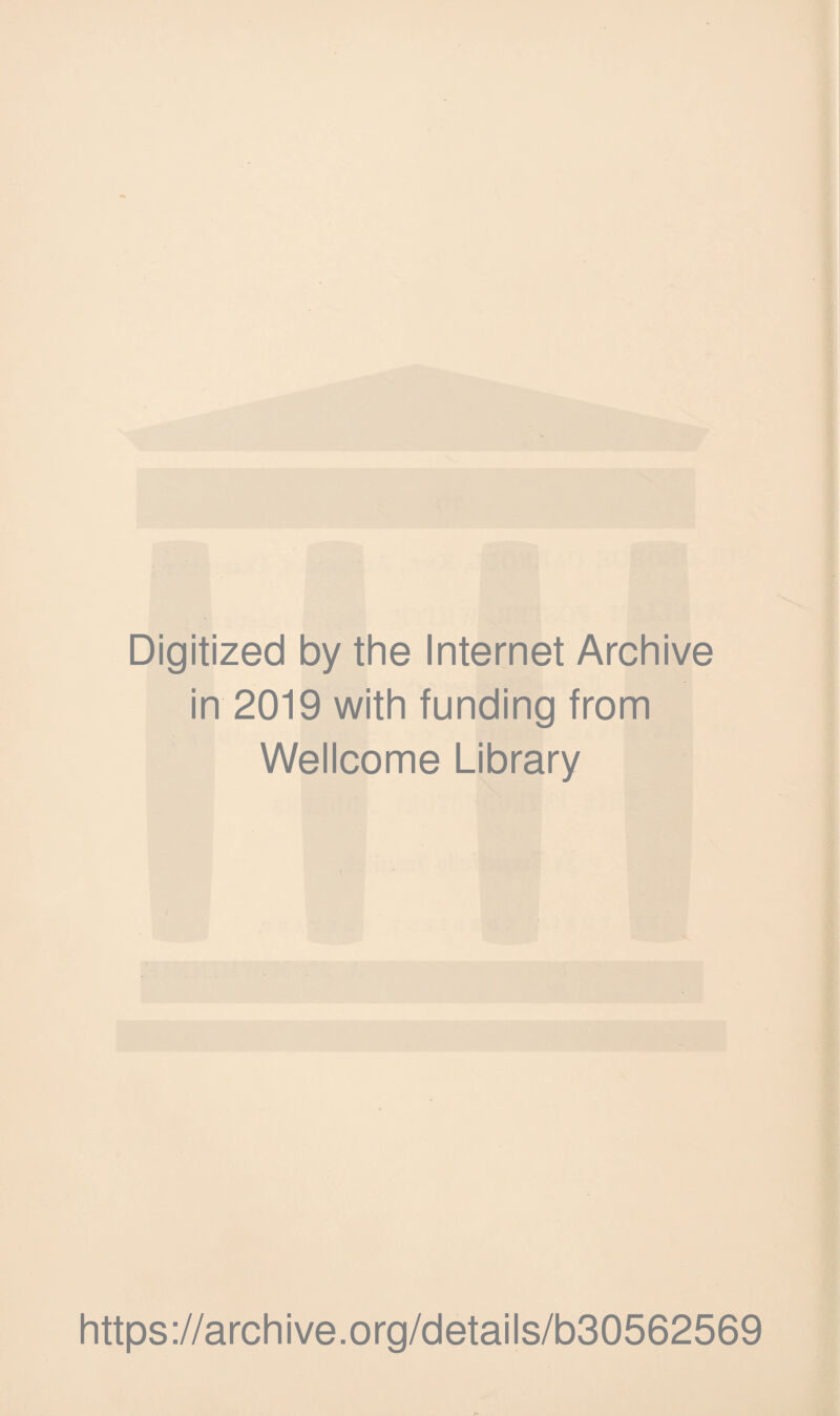 Digitized by the Internet Archive in 2019 with funding from Wellcome Library https://archive.org/details/b30562569