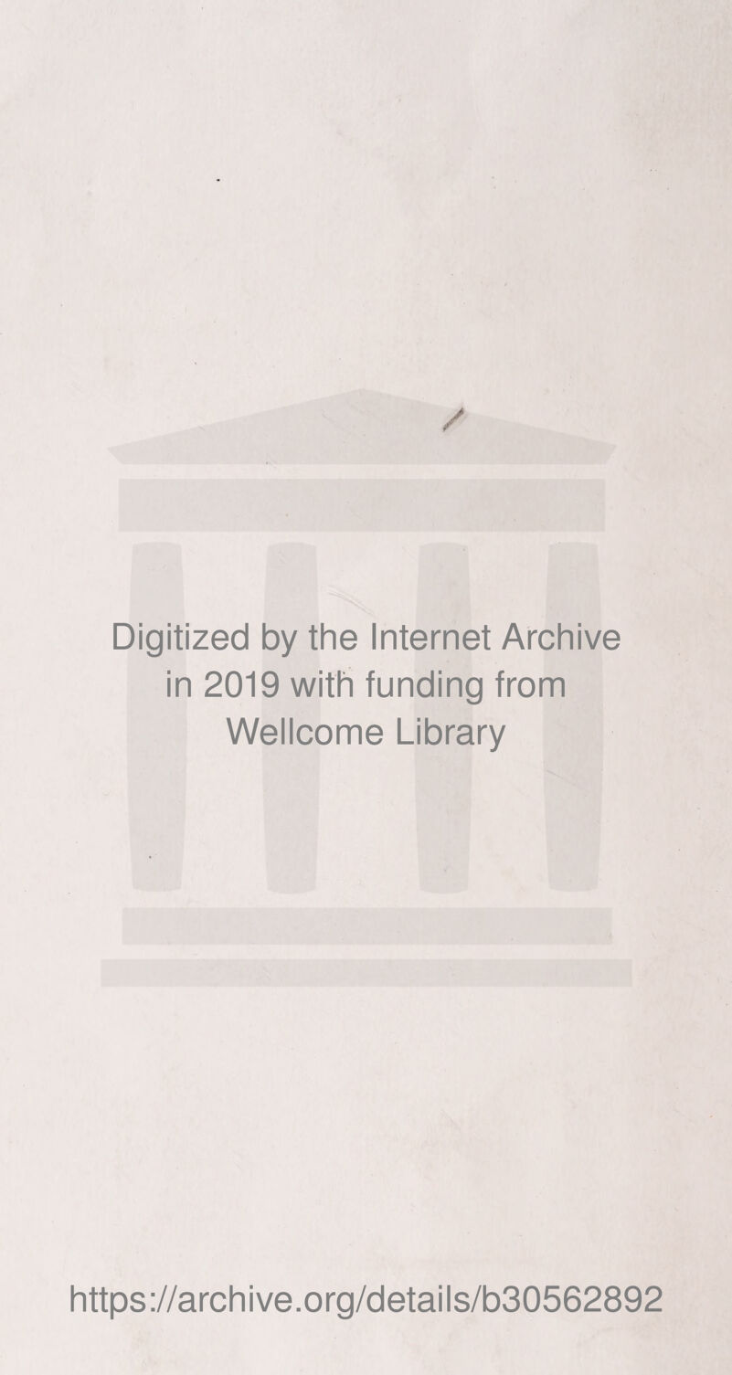 / Digitized by the Internet Archive in 2019 with funding from Wellcome Library https://archive.org/details/b30562892