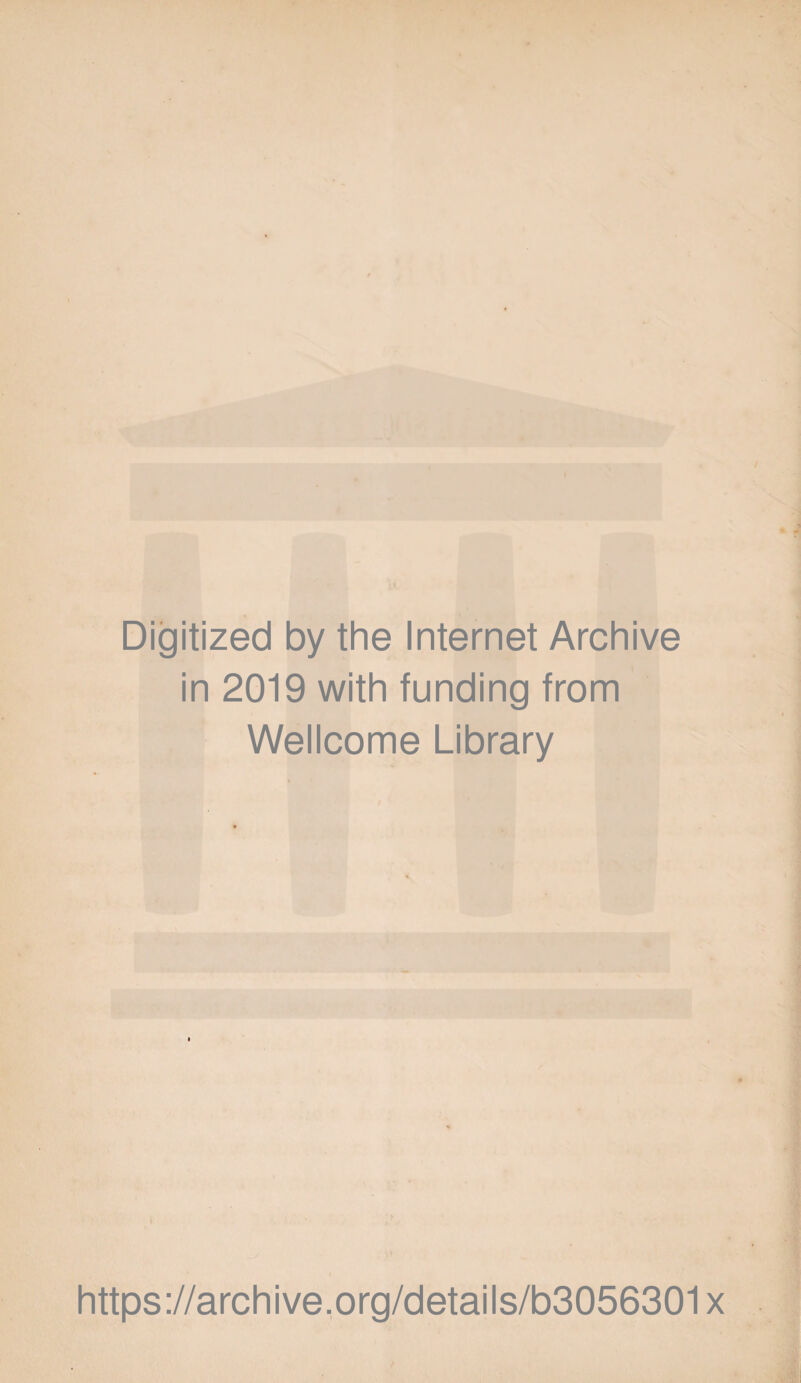 Digitized by the Internet Archive in 2019 with funding from Wellcome Library https://archive.org/details/b3056301x