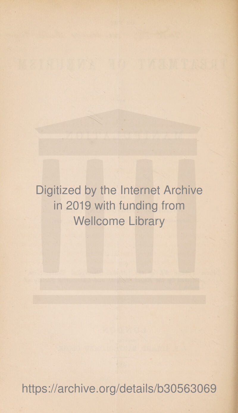 Digitized by the Internet Archive in 2019 with funding from Wellcome Library https://archive.org/details/b30563069