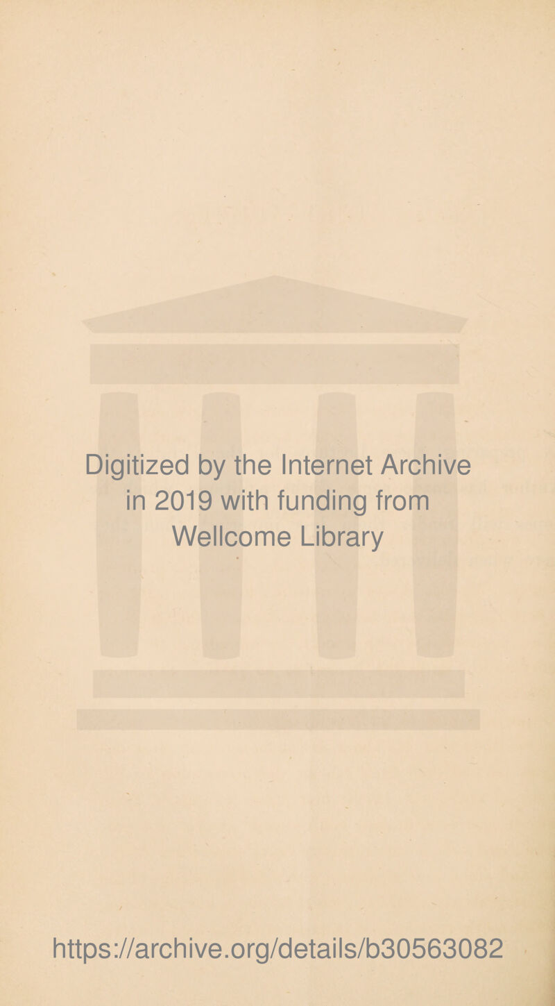 Digitized by the Internet Archive in 2019 with funding from Wellcome Library / https://archive.org/details/b30563082