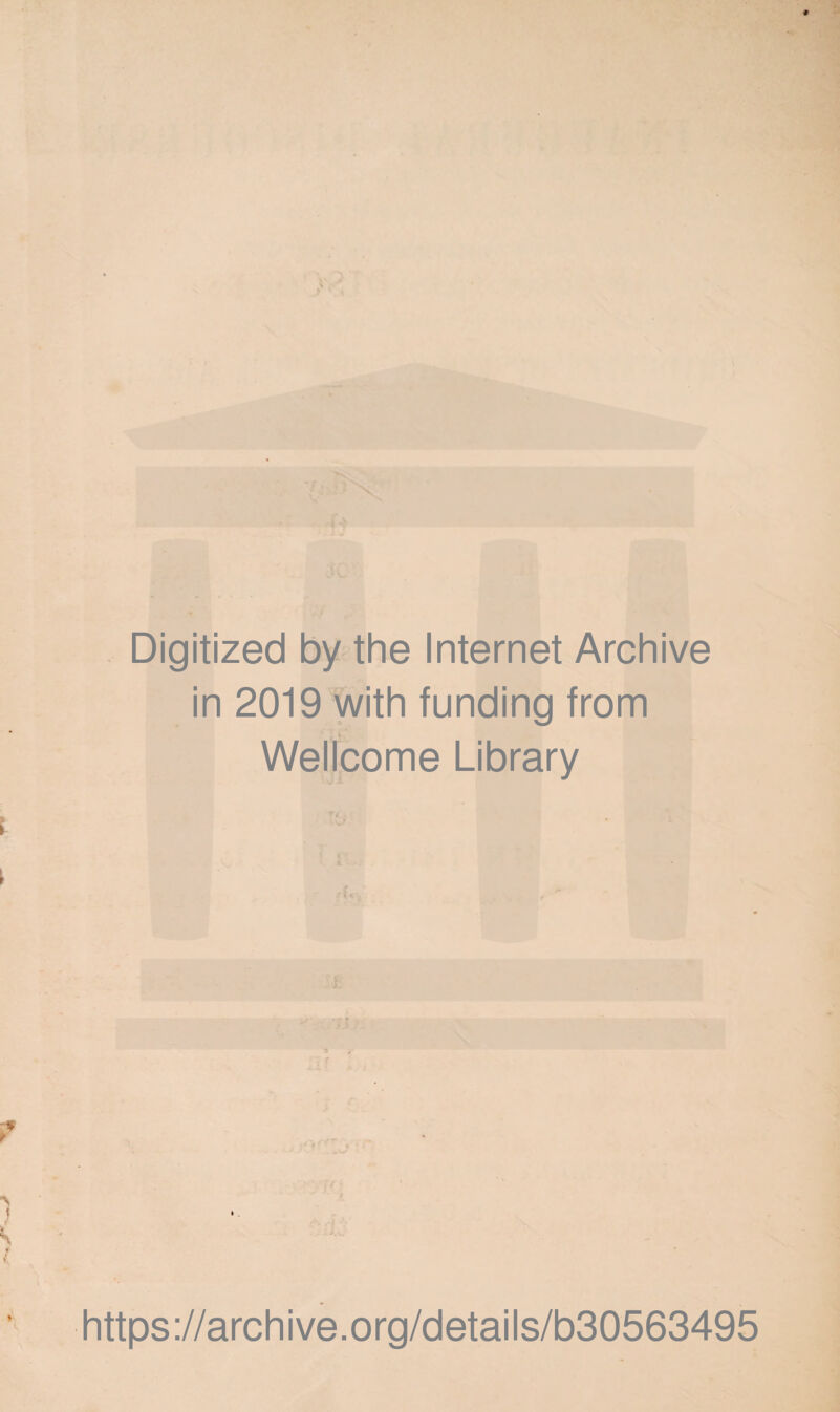 Digitized by the Internet Archive in 2019 with funding from Wellcome Library 1 https://archive.org/details/b30563495