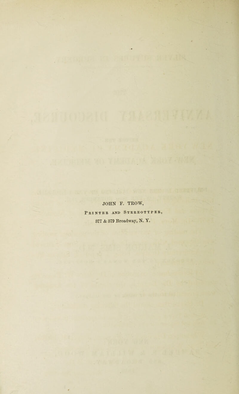 JOHN F. TEOW, Printer and Stbreottpbr, 377 & 879 Broadway, N. Y.