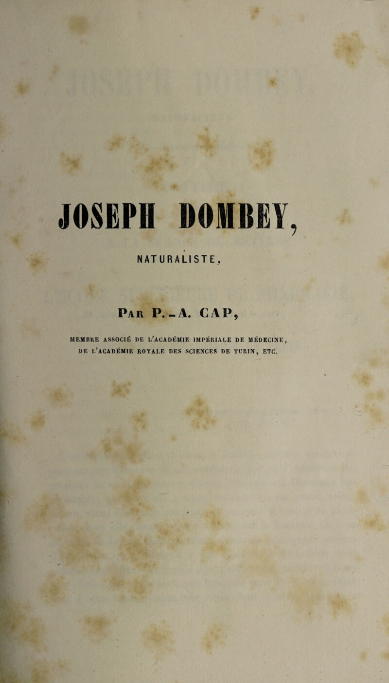 JOSEPH DOIHBEY NATURALISTE, Par P.-A. CAP, MEMBRE ASSOCIÉ DE L’ACADÉMIE IMPÉRIALE DE MÉDECINE, DE L’ACADÉMIE ROYALE DES SCIENCES DE TURIN, ETC.
