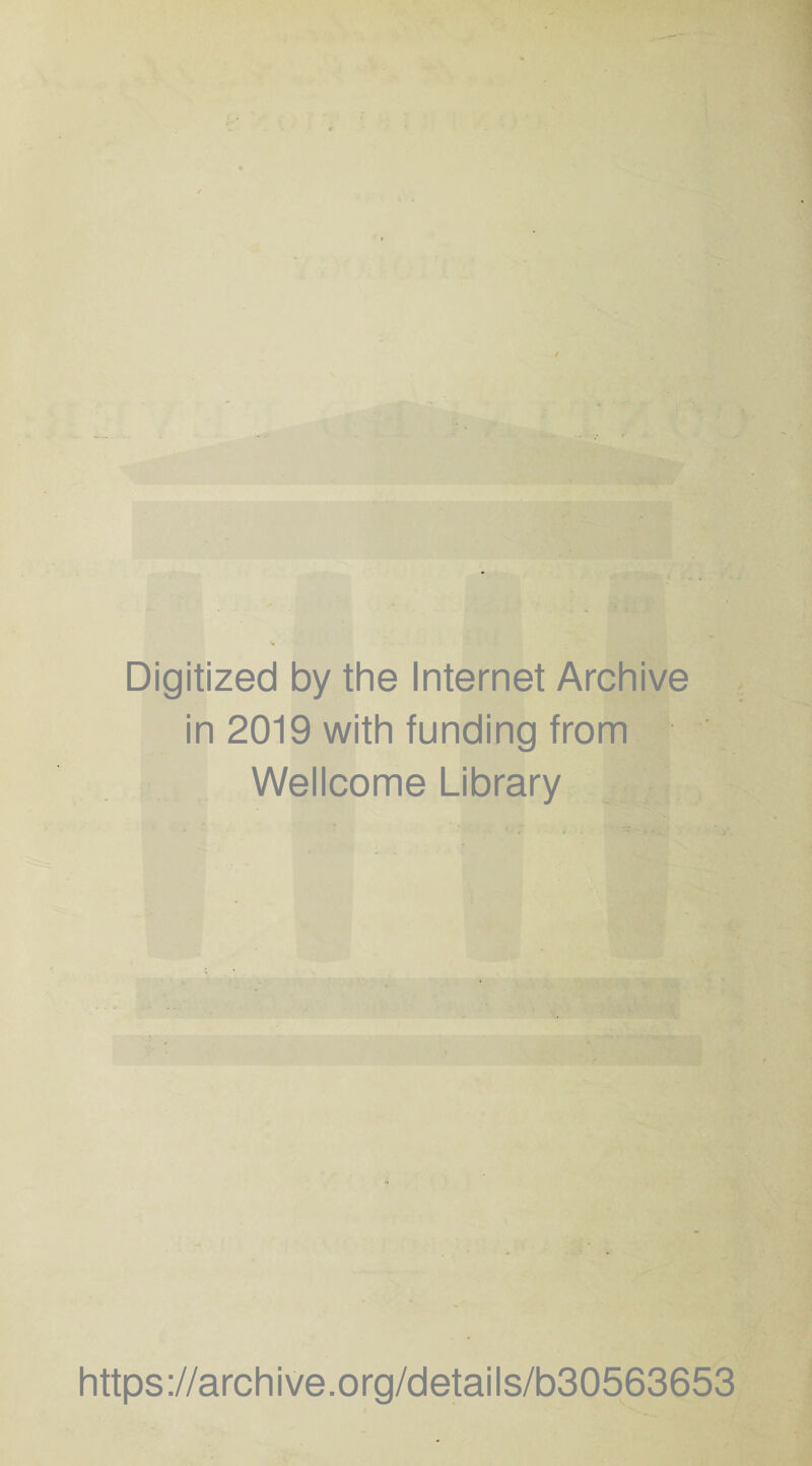 Digitized by the Internet Archive in 2019 with funding from Wellcome Library https://archive.org/details/b30563653