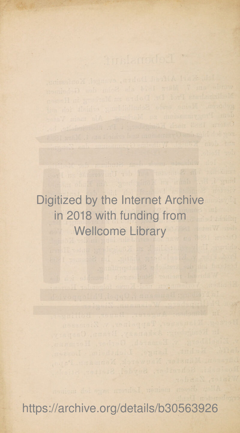 Digitized by the Internet Archive in 2018 with funding from Wellcome Library https://archive.org/details/b30563926