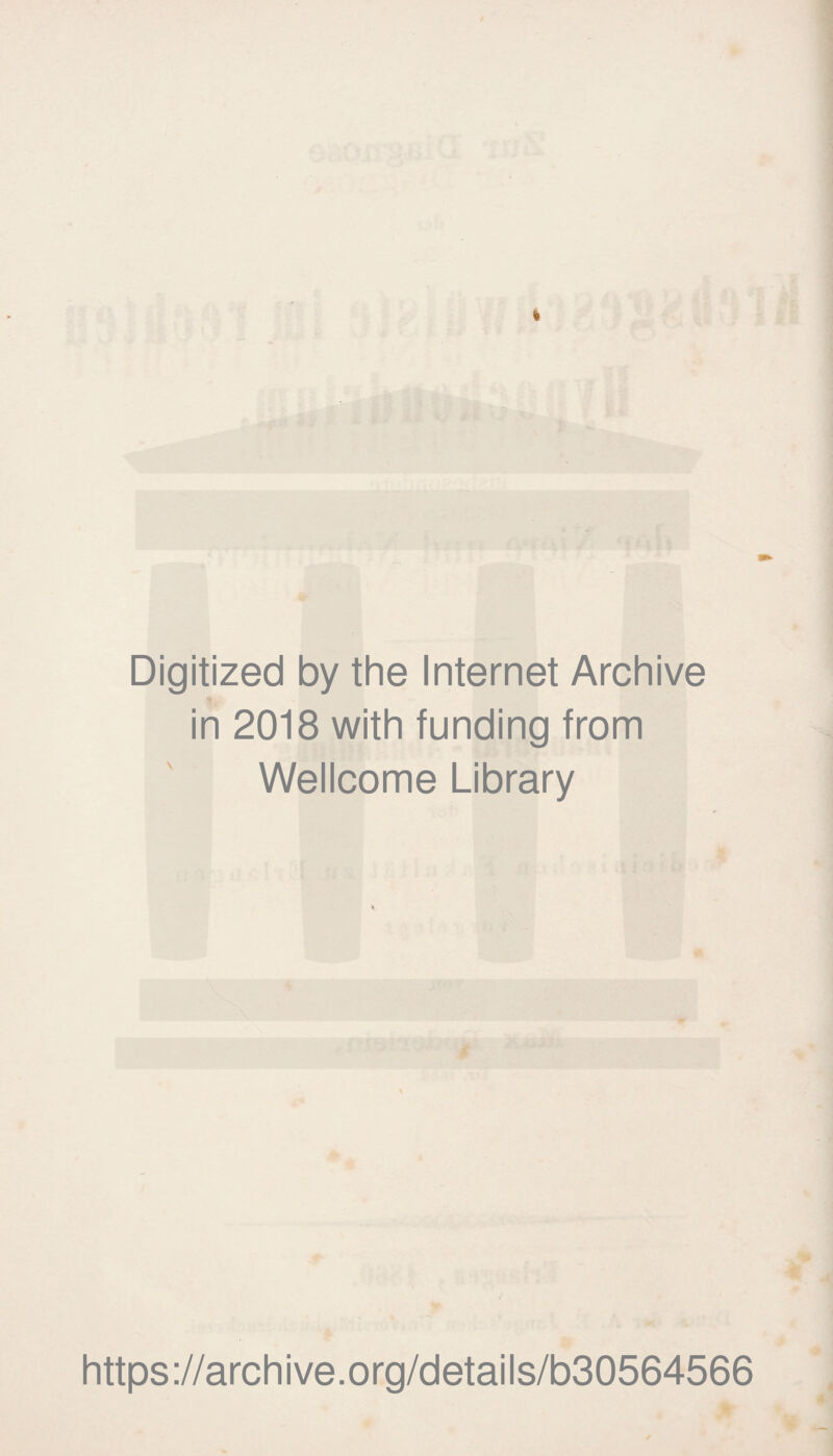 Digitized by the Internet Archive in 2018 with funding from Wellcome Library https://archive.org/details/b30564566