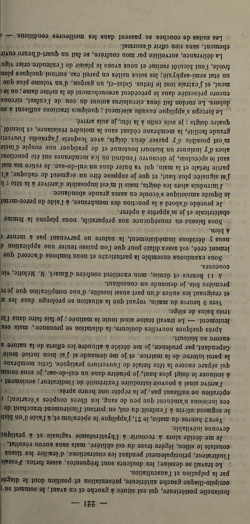 ! 'SUOîJipUOO S9JU9J1J0U1 SOJ SUBp yUOSSBd 9S sgqonoo 9p SOyinS S0q qBiu.iouB4p jüjjo uotj sues ‘juoiugqo jung gjngqp-yjBnb nn jibj gs ‘gjgjjuog nom .îud ggjyygAjns ‘gguBjAiypp Bq Q OxjIA J9TJ0 9jpiI9JU9J 0p JTSjByd 9{ SUOAB SnOH }9 9UIIUBJ JQ)U9iq JüOJ ‘9p[OJJ aojd sgnbyonb ynôyjns ‘sbo yygjBd n9 soyysn sotos soy fpjXiîqdsB-yuigs yByp un 9nb snyd guinyoA un4p ‘uoô.ibS un ‘yg-ynyop snigoj gy ynoy siBjyxoJ yg ‘yuoui ? 9[ UO l. 9UlBp 9UI9UI B{ 9p ÎU9UI9qon090B yrigppgpjd 9f SUBp 9pyU0Sp.ld 9J09n9 suoojTO ‘JUBJU9J gp noo np jno)nB sgjjBjno.iyg xnop jtbj uopjoo 9q ’SJoqgp ub b yuosiqns suoiiOBiy sonbygnb i yuguipsiB gyinsng gnbyyddB4s sdogjoj gq ’pAfJJB sins 9f‘9î9] B[ B UIJU9 suis gf : SySlOp gjyBiib 3PJTI9iq yg ‘oOUBÎSISqj 9JpUJ0UI B[ SUBS yUBpgg 9UBjqUI9UI B[ ‘pyjyiOBJ OpUBjâ 11J9AUOJ SipUBJ°B4f S{9nbS9J 09AB ‘syâlOp Xngp JOSSBd A J) OjqiSSOd yS94UI spn^p 9{dnoo 9un jgnbyjBjd gp yg ouuoynoq yjnoysyq un jgnuisuy Æ,p s.ioyB iuoyyouod oyq yuo sguBjqtuoui sgj no yyojpugj ojAnooop gf ‘innjnoods gy yuBS ibui b in g.iijg.i oj* *oBs-gp-[no un suBp jgynq ba inb ‘uibui b[ yg gyBjaoj gyjjBd iks gnbnpBD gp yuginSgs un gjyg gsoddns gf anb yg ‘ynBiy sn[d ggyuuois ibJ q . nyoy bj b joArjjB.p gyqyssodun ysoui yy sibui ‘sySyop soy sjojb sinpoJiui4f •gouBpuoqB gpuB.iS zossb ug gynoop4s gnbiyoyuuiB gpinbiy gy |ragra-90J9d np opiBj b ‘sguBjqTugui sgp uoyyouod bj b pjoqB4p gpggoad gf •jgjgdo b 9]gjddB4üi gf yg gyBoyjjgysqo guiuigj B[ suoÔB[d snou ‘sjyyBJBdpjd sou oougnbpsuoo ug suosibj shom •uoiq b 3 jguoui b sBd juBUOAJBd ou gjnjBu B[ ‘ynginoyBippuiniy suopyggp A snou p uoijBoqddB gnn jgyugy ossind uoj gnb .mod pjByyp zossb ysg ‘pgjg yuouioy 9nb pjoooBtp suoquioy snou yg gyuoijnyjBd B[ gyquigsug snoaiuiBxg sno^y •s.moouoo 9TA 'O1JOI0H 'K ‘yoBinq.p 9.I9.IJU00 yugyyggxo uoia ‘gyiugp yg sg.mgq n Y quBqnsuoo un gpuBiugp gf ‘syoj ojguugjd 3jgf gnb uoyjBgyyduioo gun4p ‘gyyyosui yssns y.iBd un4p sgpins sgy jubuSibao jg h S9[ suBp gSuoyojd gs uoijBnqs bj gnb jubAoa ‘ujiboi np soangq 6 SJ9A •gSgjs gp suiBq siojj Œ.M susp 9JiBj sibj of i gpuijBUi bj gyno) isuib 9uîbjî jibabj^ gq — qugurgjugy sgs sibui ‘ gouoaojd gs uojjBjBnp bj ‘sjngjnop s9[i9Anou sgnbygnb sgjdy •unoysiq ub 9jodii9 b gjnjBu B[ gp spiojjg sgy gjpuojjB b gpiopp giu gf ‘ooagpnjd .iBd quBpagdgq 9jnoj 9s;oui ugiq iB4f is gpuBiunp gur of yg c9otj}bui bj gp gujgjui yojBd bj 9UBjqui9iu gjjgq 'gpnbijB.id o.inpmuoq gp giBjæj gjpi B[ gjooug gjBdgs inb uiiuoo sugs of ‘oBS-gp-yno un sunp g.qgugd of fjnBq snjd jSiop gy jgnuisui b • juguigpigs .‘.ingjBoipui f gp gquigjjxgq gjjnpojyui jjOAiiod b isujB OAUJB f •spadB gjnoq oun gjgdqj b[ gf ;sBd îubsijjus gu uoiîBipdo i .jugjjBog^s sopdnoo sojqq soy ‘Subs gp nod 011b yugugiuB4u snoysioui sgo sp îUBqouBjj juguinjîsuj4f }UB]Jod ug qoo np jjojpuoj b uijoyn yugraSgs g[ qsiq un4p gpiBj b ‘jg aininoods gy onbqddBj ‘lz 9[ ‘ufiBur np so.inoq z sjoa •gyqBpApuî 9nuoAop snbrjBjd b yg gjBiiiSBA 9!iuo)Ojg}sXq4[ b junoggj b sjoib opyopp oui gf jBjjnspj unonB subs sibui ‘gjpjqqo joo np goejy gjpSpy *uo[iis gy ojbjsuoo snssiy soy jgjy|BJ94p ‘suoiyoBjyuoo sgy yuBpugd yuguigyBdiouyjd ‘jngjBOipni4i nBssgtf -sgyjoj zgssB ‘soyuonbpjj yuos sjngynop soy f guissop gs yiBABay gq •uoyjBjynosnBj yg uoyîBdyed By JBd iuSbjp gy yuop uoijysod jg uoyjBjugspJd ‘gjngyjgyuB giyonuS gnbBiiy-oyidiooo gs youiuios gy îjubab ug yg gqonBS b oonyis ysg inb ‘gjngy.ioysod gyyouBjuoj — m —