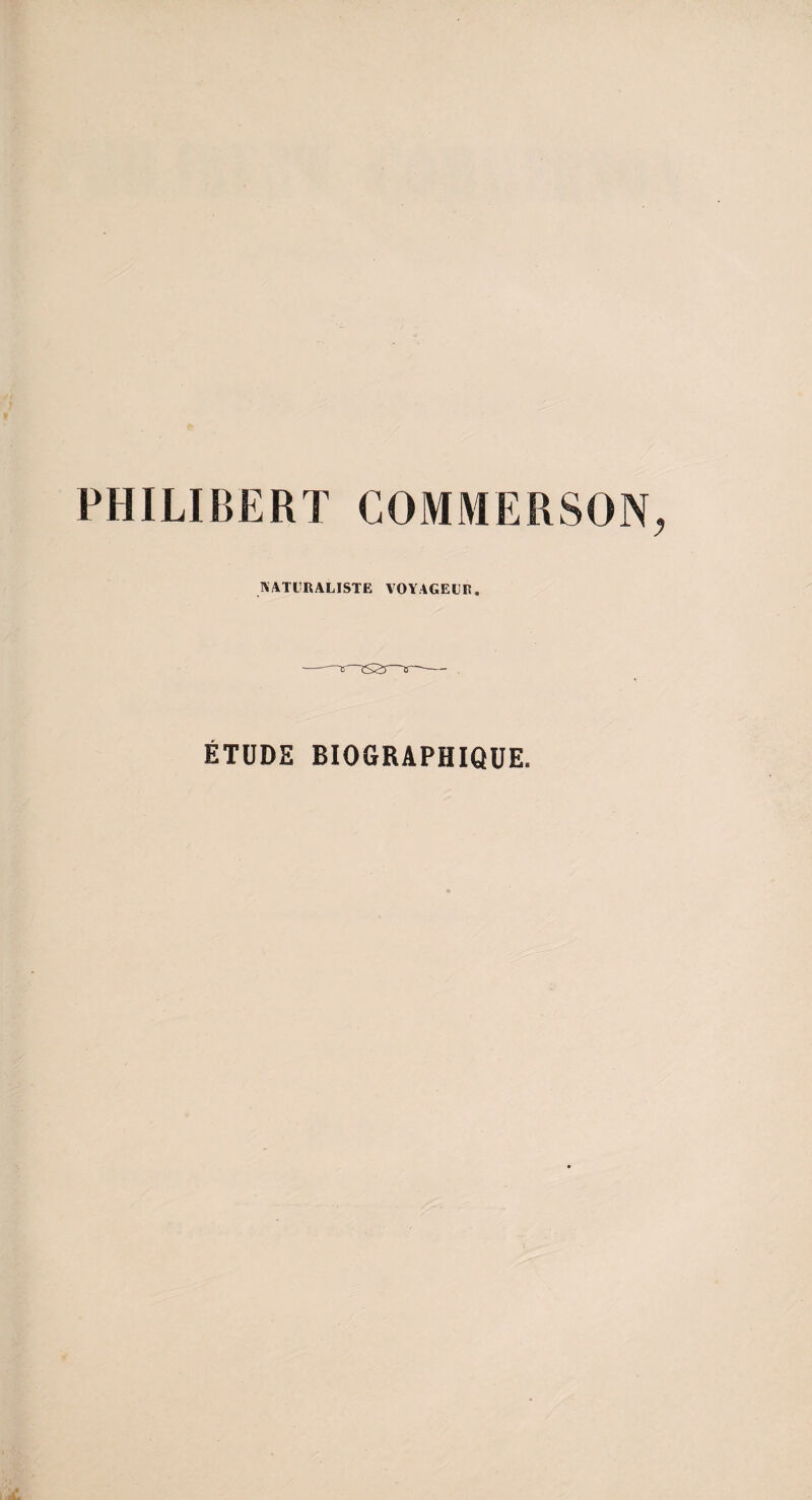 NATURALISTE VOYAGEUR. ÉTUDE BIOGRAPHIQUE.