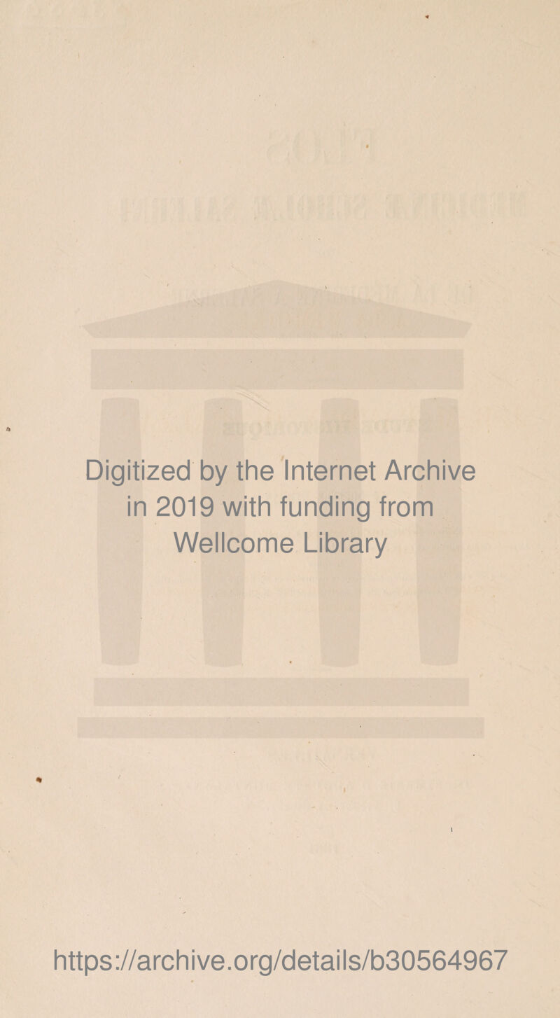 Digitized by the Internet Archive in 2019 with funding from Wellcome Library i https://archive.org/details/b30564967