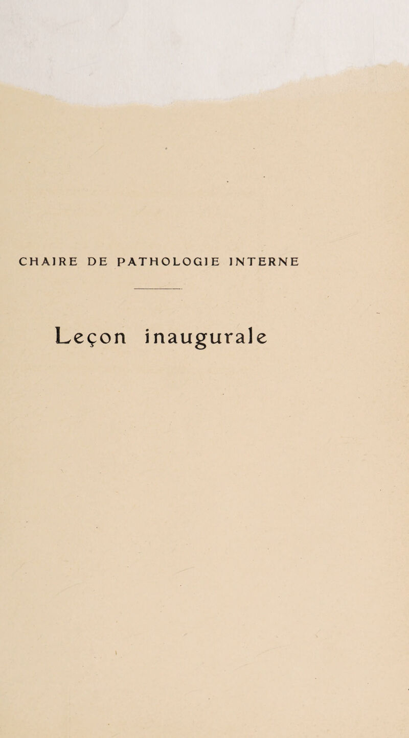 CHAIRE DE PATHOLOGIE INTERNE Leçon inaugurale