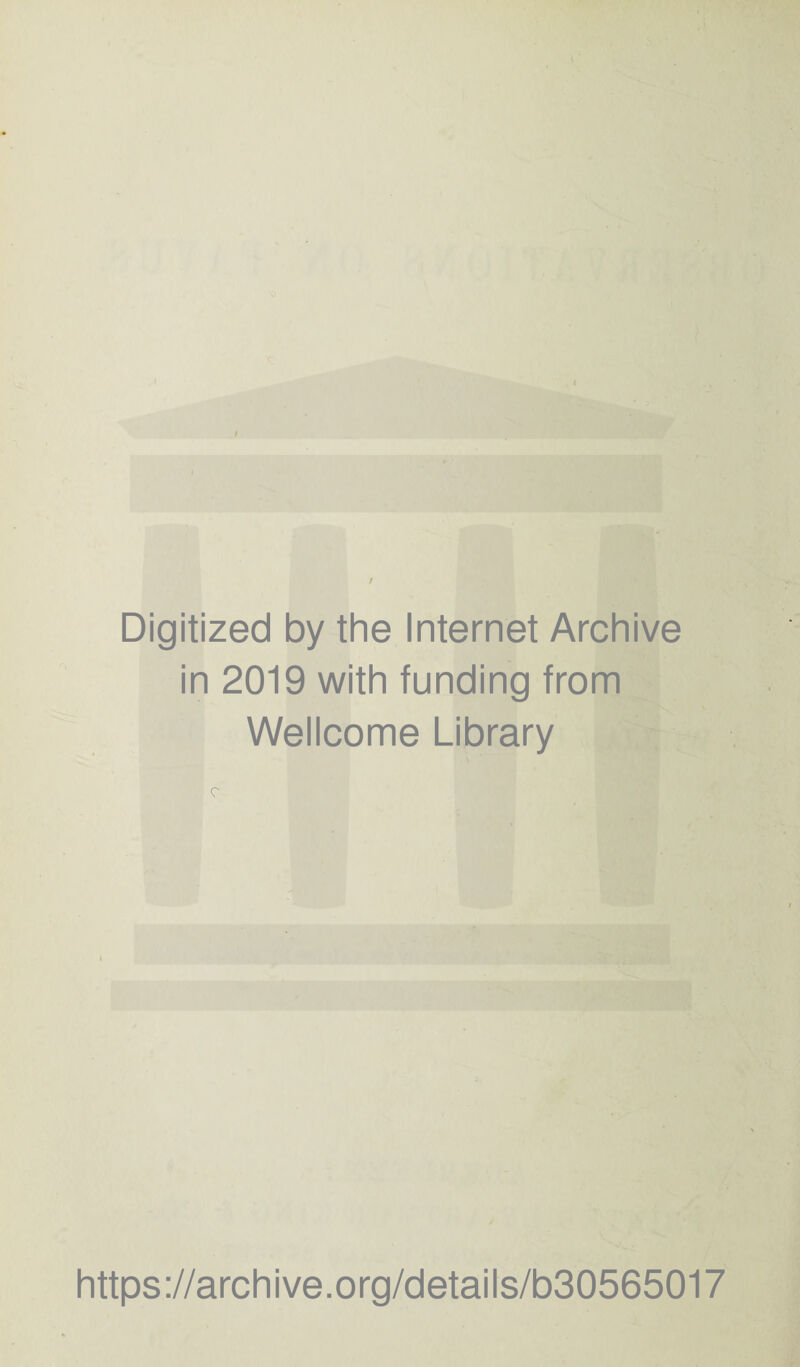 Digitized by the Internet Archive in 2019 with funding from Wellcome Library https://archive.org/details/b30565017