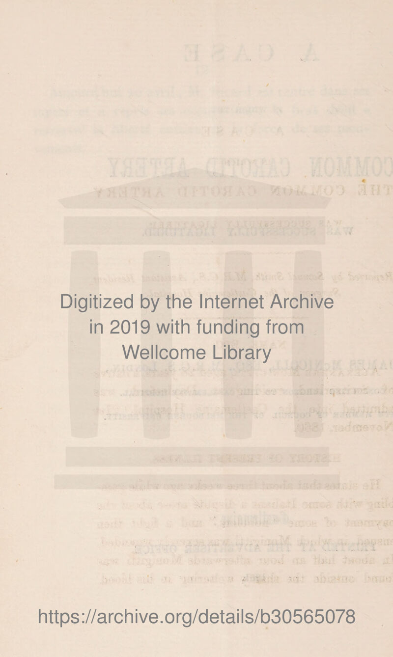 Digitized by the Internet Archive in 2019 with funding from Wellcome Library https://archive.org/details/b30565078