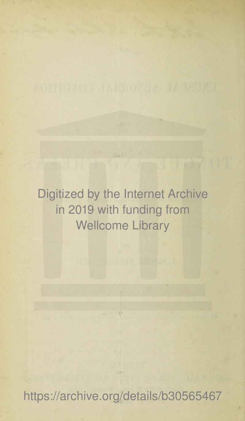 Digitized by the Internet Archive in 2019 with funding from Wellcome Library https://archive.org/details/b30565467