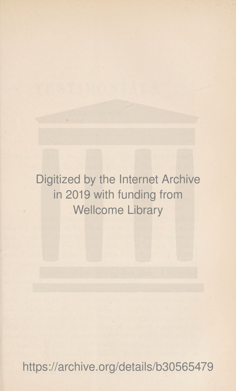 Digitized by the Internet Archive in 2019 with funding from Wellcome Library https://archive.org/details/b30565479