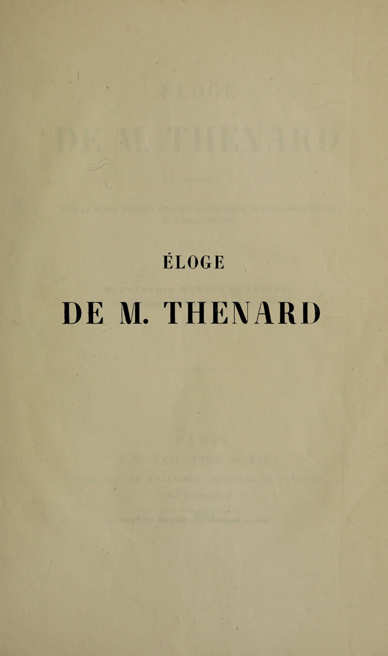 ÉLOGE DE M. THENARD