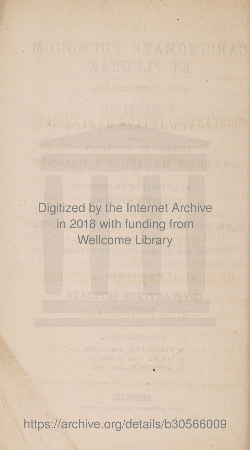 - ■ : = ‘ Digitized by the Internet Archive in 2018 with funding from Wellcome Library t https://archive.org/details/b30566009