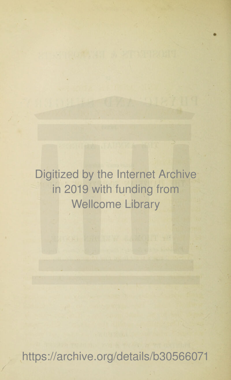 Digitized by the Internet Archive in 2019 with funding from Wellcome Library https://archive.org/details/b30566071