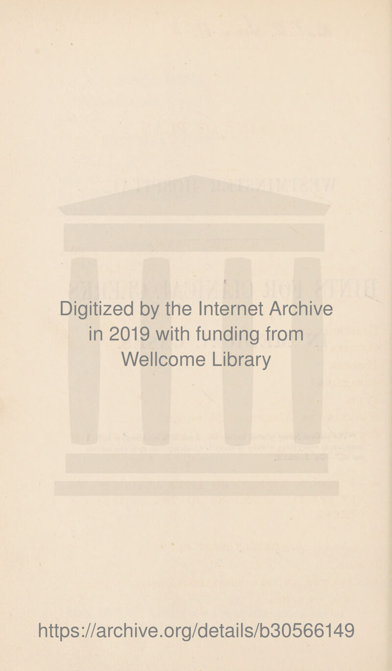 Digitized by the Internet Archive in 2019 with funding from Wellcome Library https://archive.org/details/b30566149