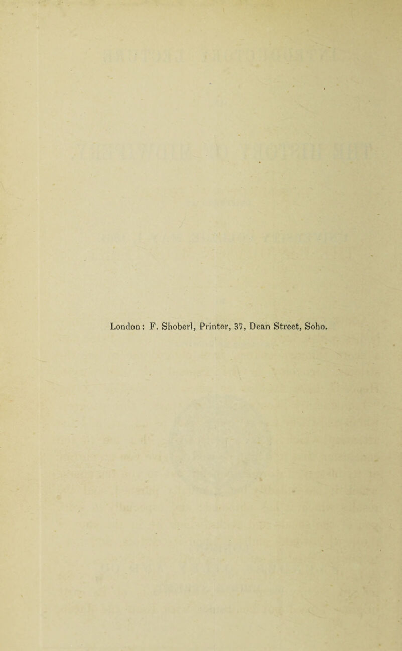 London: F. Shoberl, Printer, 37, Dean Street, Soho.