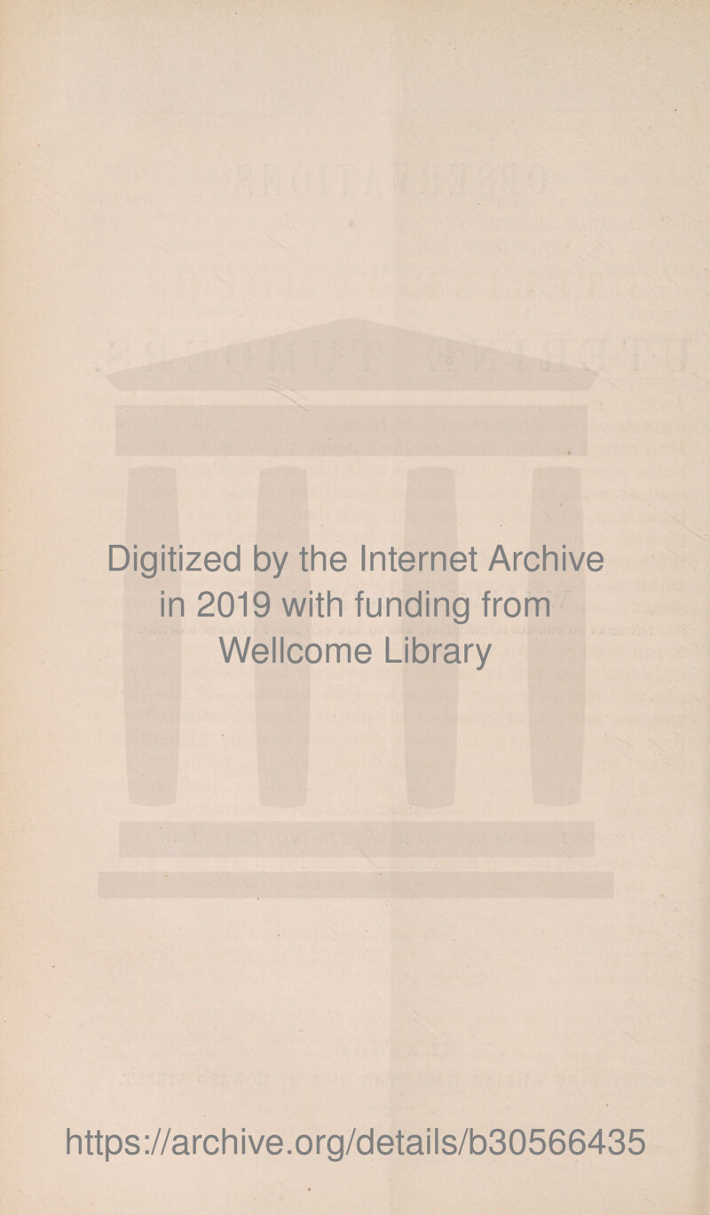 Digitized by the Internet Archive in 2019 with funding from Wellcome Library https://archive.org/details/b30566435