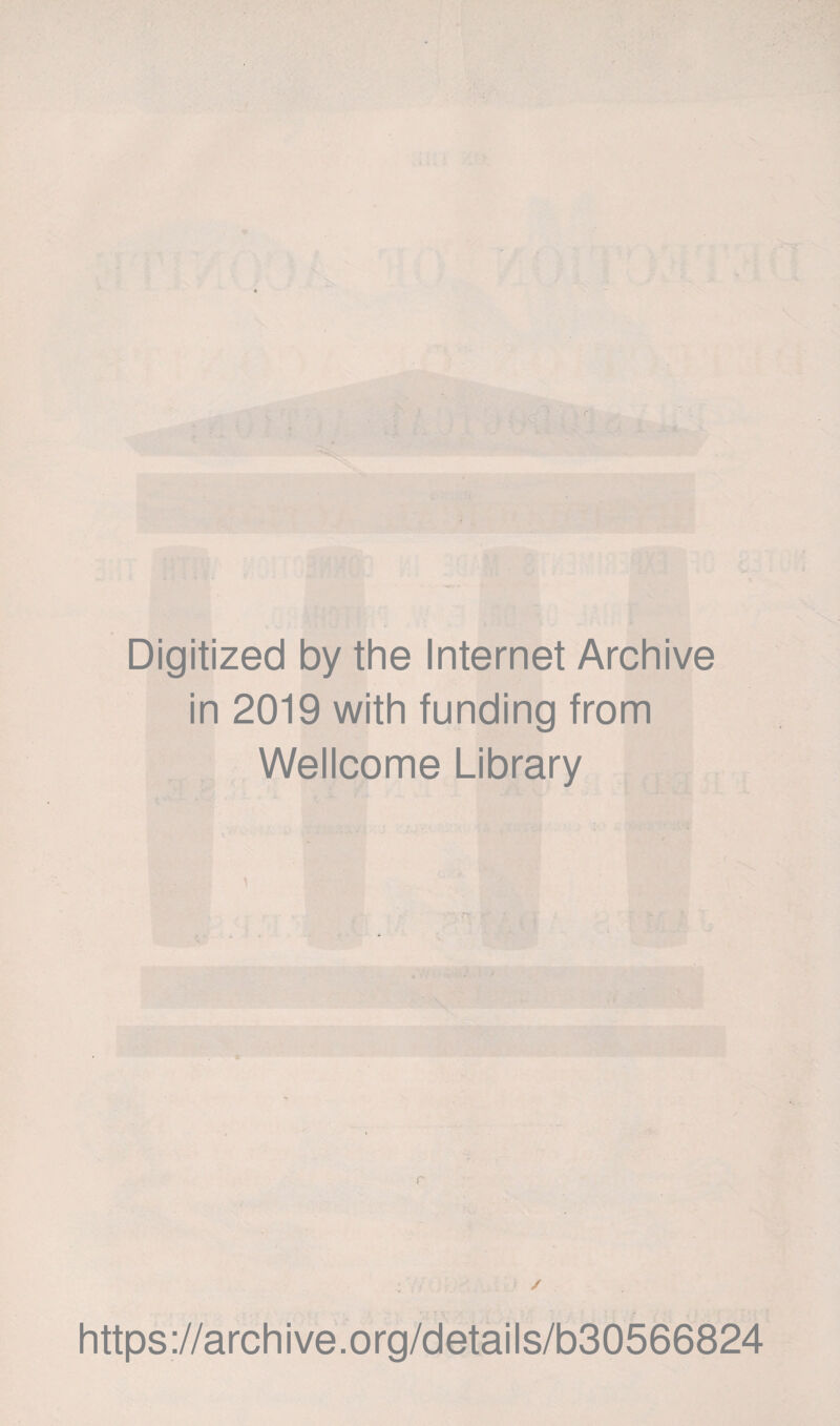 Digitized by the Internet Archive in 2019 with funding from Wellcome Library https://archive.org/details/b30566824