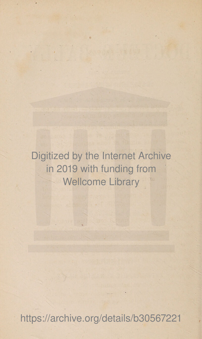 <* Digitized by the Internet Archive in 2019 with funding from Wellcome Library https://archive.org/details/b30567221