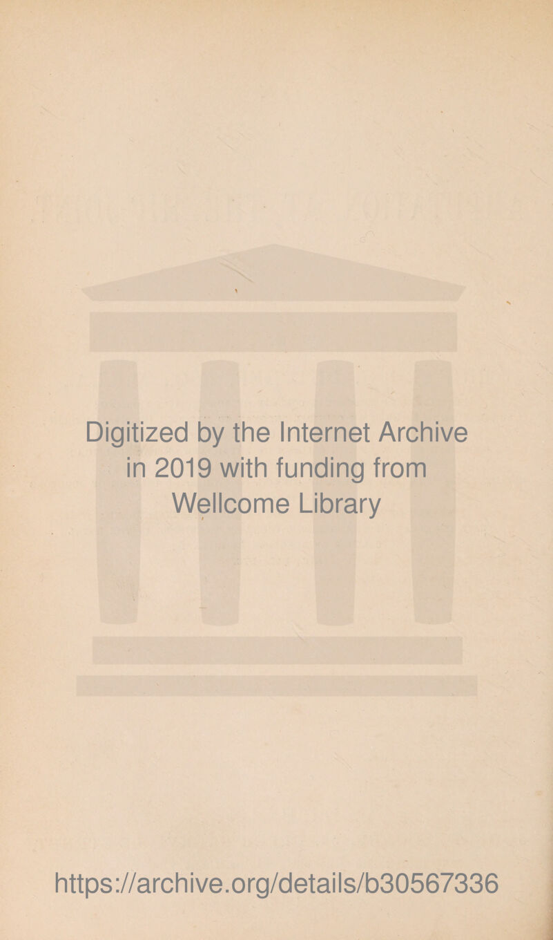 Digitized by the Internet Archive in 2019 with funding from Wellcome Library https://archive.org/details/b30567336