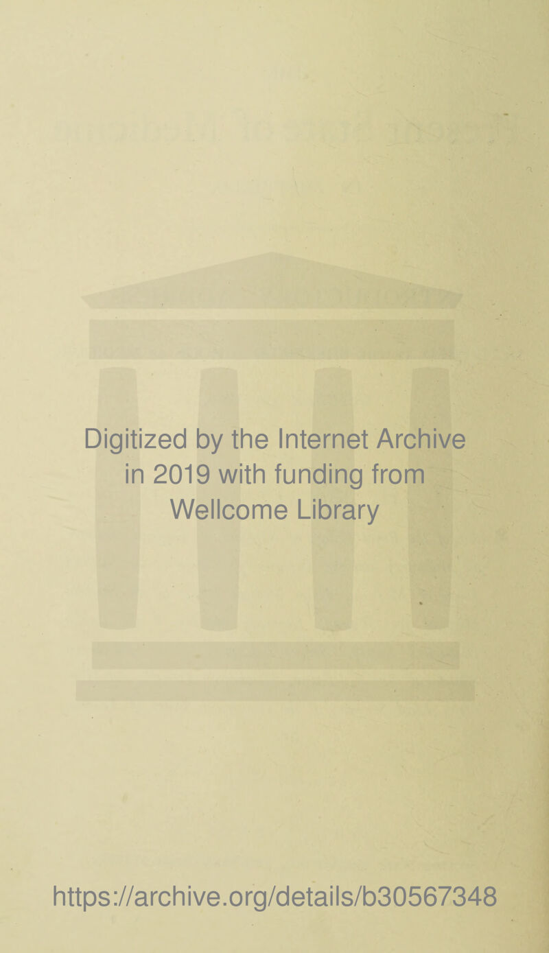 Digitized by the Internet Archive in 2019 with funding from Wellcome Library https://archive.org/details/b30567348