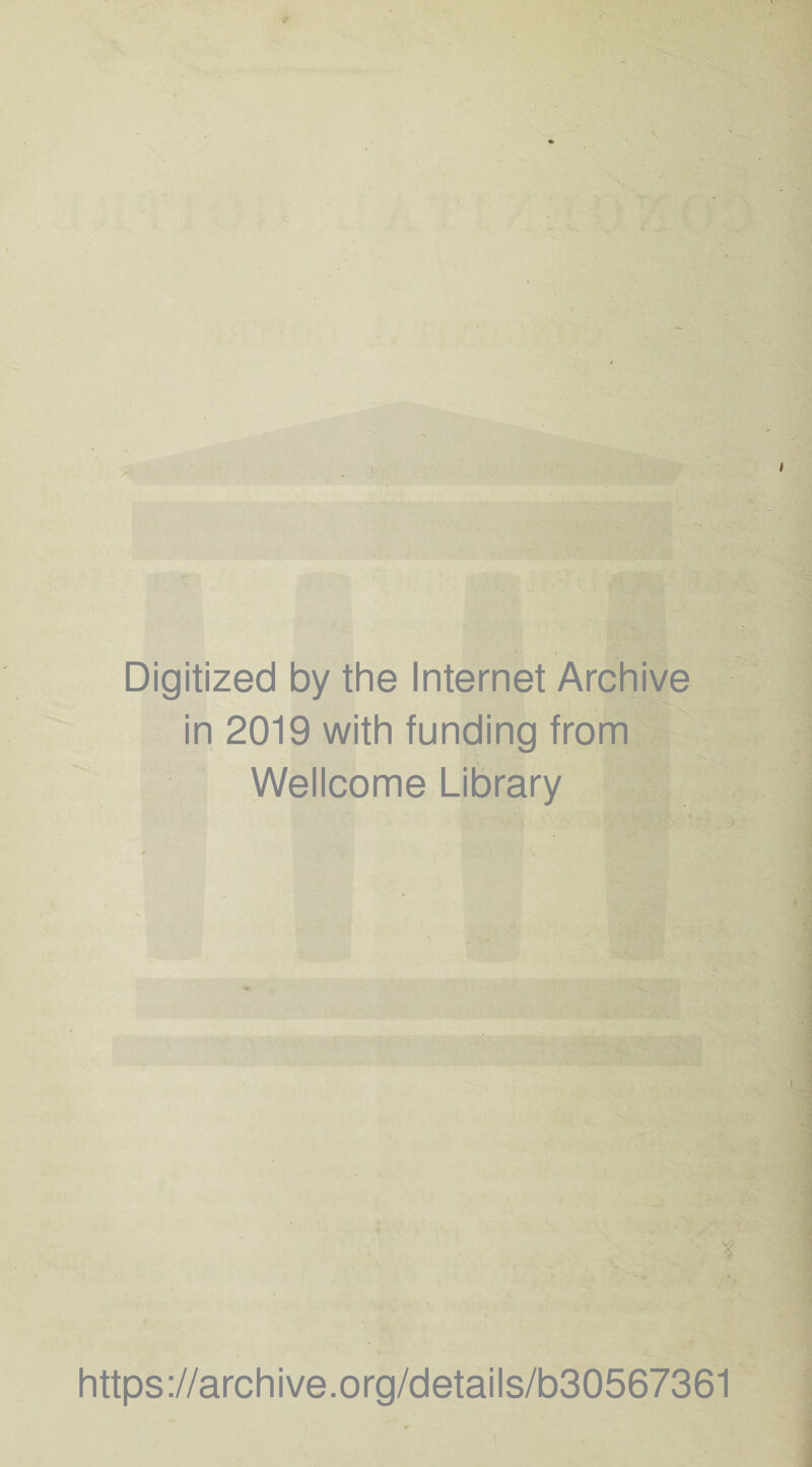 Digitized by the Internet Archive in 2019 with funding from Wellcome Library t https://archive.org/details/b30567361
