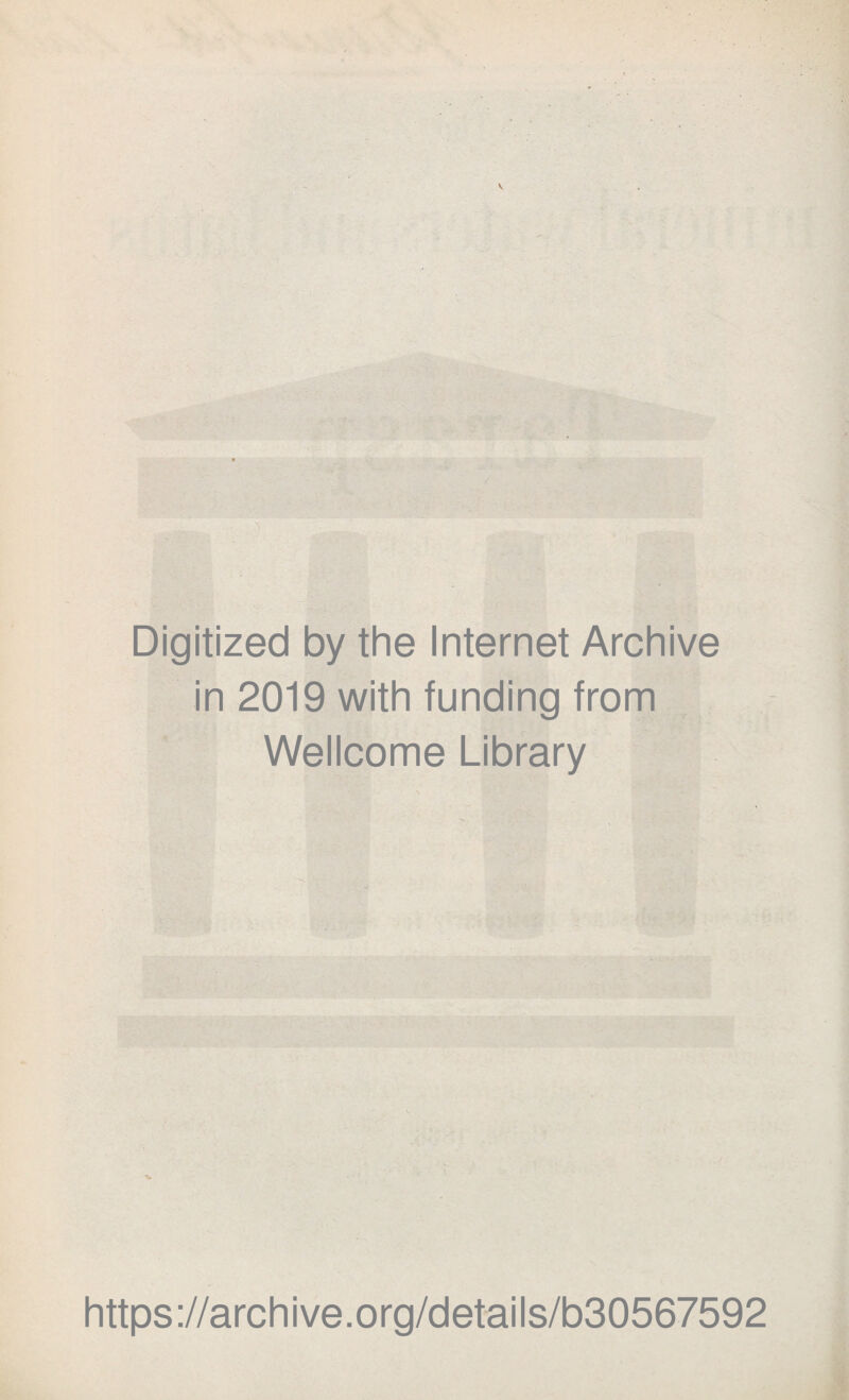 Digitized by the Internet Archive in 2019 with funding from Wellcome Library https://archive.org/details/b30567592