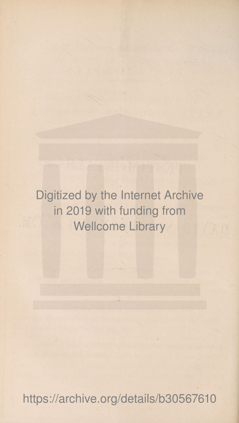 Digitized by the Internet Archive in 2019 with funding from Wellcome Library https://archive.org/details/b30567610