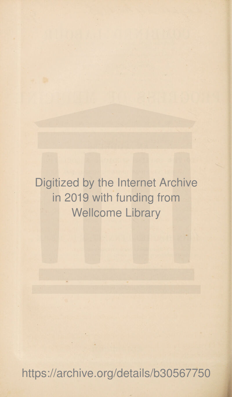 Digitized by the Internet Archive in 2019 with funding from Wellcome Library https://archive.org/details/b30567750